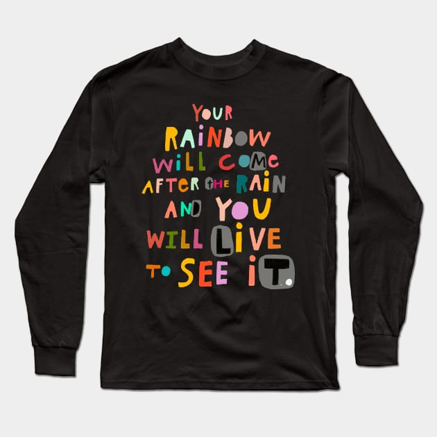 you will live to see it Long Sleeve T-Shirt by heatherschieder